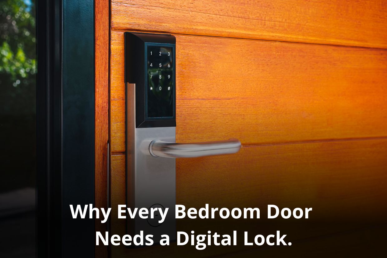 Why Every Bedroom Door Needs a Digital Lock.